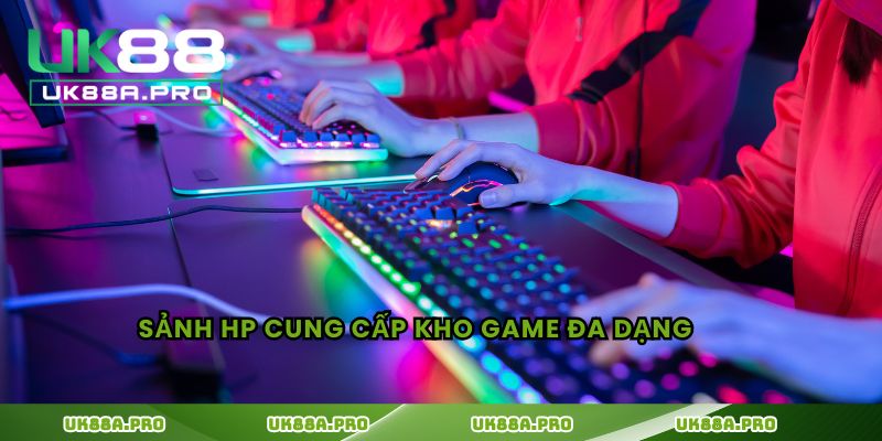 Sảnh HP cung cấp kho game đa dạng 
