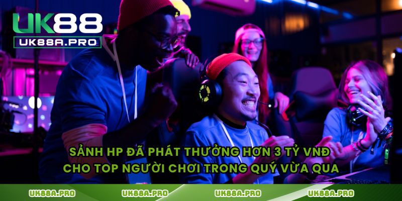 Sảnh HP đã phát thưởng hơn 3 tỷ VNĐ cho top người chơi trong quý vừa qua
