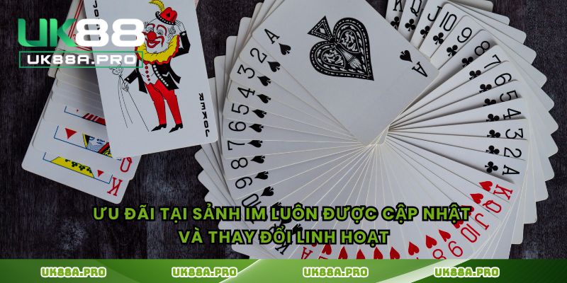 Ưu đãi tại sảnh IM luôn được cập nhật và thay đổi linh hoạt