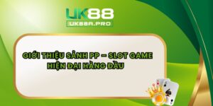 Giới Thiệu Sảnh PP – Slot Game Hiện Đại Hàng Đầu  