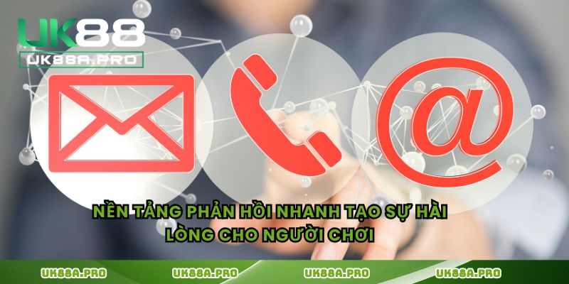Nền tảng phản hồi nhanh tạo sự hài lòng cho người chơi