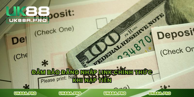 Đảm bảo đăng nhập link chính thức khi nạp tiền