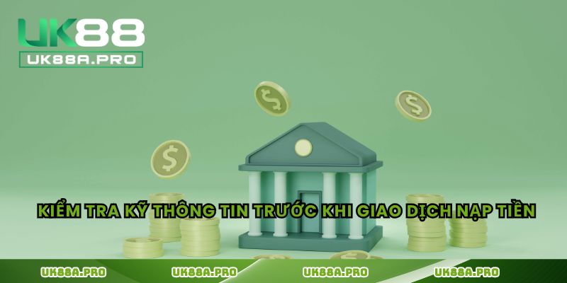 Kiểm tra kỹ thông tin trước khi giao dịch nạp tiền