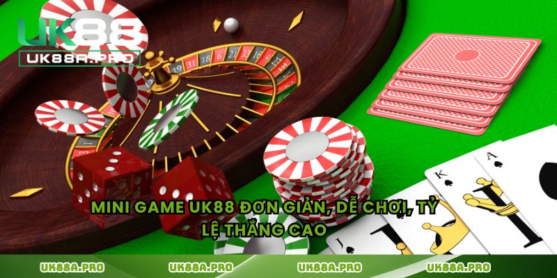 Mini game UK88 đơn giản, dễ chơi, tỷ lệ thắng cao